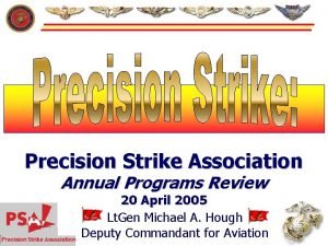 Precision Strike Association Annual Programs Review 20 April