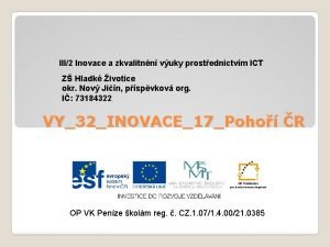 III2 Inovace a zkvalitnn vuky prostednictvm ICT Z