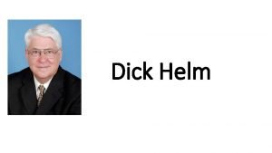 Dick Helm Dick Helm jest absolwentem prestiowej uczelni