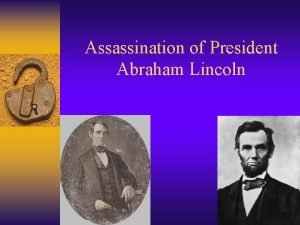Assassination of President Abraham Lincoln Friday April 14