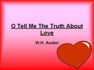 O tell me the truth about love