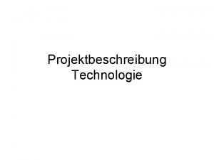 Projektbeschreibung Technologie 4 5 Teil Technologie 40 Im