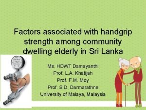 Factors associated with handgrip strength among community dwelling