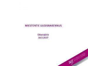 MIESTENTIE UUDISRAKENNUS Edustajisto 18 5 2017 Miestentie Miestentie