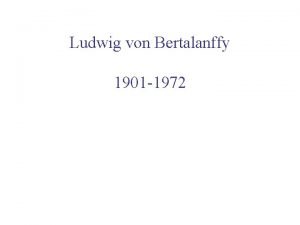 Ludwig von Bertalanffy 1901 1972 Background Trained as