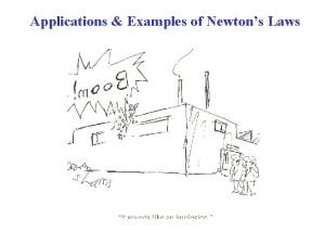 Applications Examples of Newtons Laws Forces are VECTORS