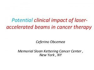 Potential clinical impact of laseraccelerated beams in cancer