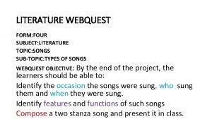 LITERATURE WEBQUEST FORM FOUR SUBJECT LITERATURE TOPIC SONGS