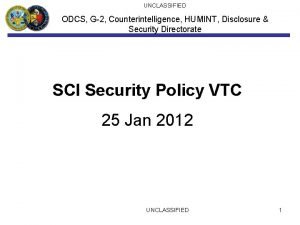 UNCLASSIFIED ODCS G2 Counterintelligence HUMINT Disclosure Security Directorate
