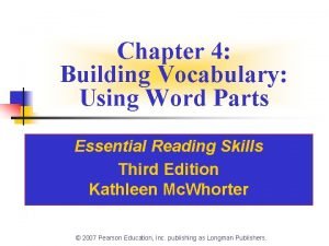 Chapter 4 Building Vocabulary Using Word Parts Essential