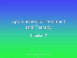 Approaches to Treatment and Therapy Chapter 17 Copyright