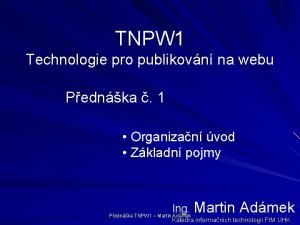 TNPW 1 Technologie pro publikovn na webu Pednka
