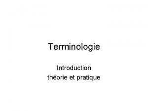 Terminologie Introduction thorie et pratique Contenu du cours