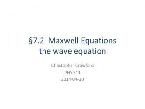 7 2 Maxwell Equations the wave equation Christopher