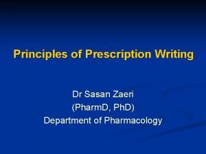 Principles of Prescription Writing Dr Sasan Zaeri Pharm