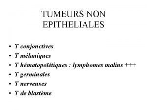 TUMEURS NON EPITHELIALES T conjonctives T mlaniques T