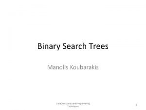 Binary Search Trees Manolis Koubarakis Data Structures and