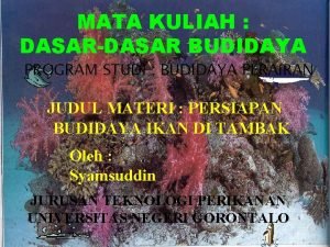 MATA KULIAH DASARDASAR BUDIDAYA PROGRAM STUDI BUDIDAYA PERAIRAN