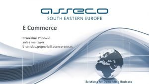 E Commerce Branislav Popovi sales manager branislav popovicassecosee