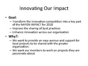 Innovating Our Impact Goal Transform the innovation competition