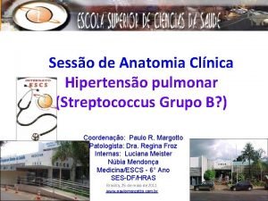 Sesso de Anatomia Clnica Hipertenso pulmonar Streptococcus Grupo