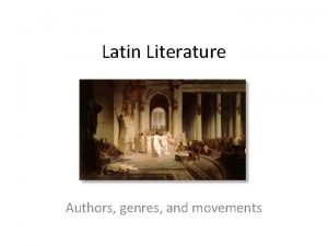 Latin Literature Authors genres and movements Timeline of
