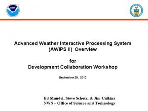 Advanced Weather Interactive Processing System AWIPS II Overview