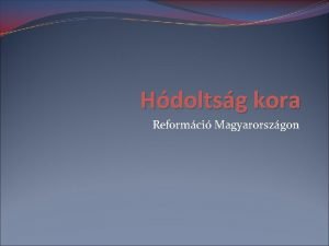 Hdoltsg kora Reformci Magyarorszgon Tartalom 1 A reformci