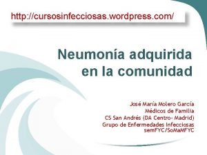 http cursosinfecciosas wordpress com Neumona adquirida en la