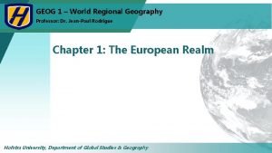GEOG 1 World Regional Geography Professor Dr JeanPaul