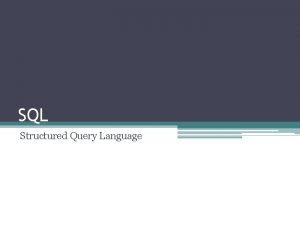 SQL Structured Query Language What is SQL Server