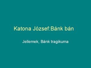 Katona Jzsef Bnk bn Jellemek Bnk tragikuma Bevezets