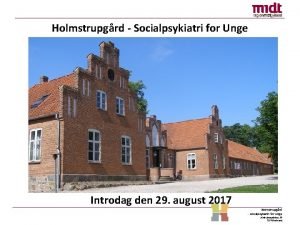 Holmstrupgrd Socialpsykiatri for Unge Introdag den 29 august