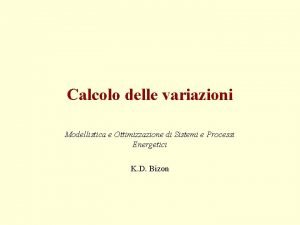 Calcolo delle variazioni Modellistica e Ottimizzazione di Sistemi