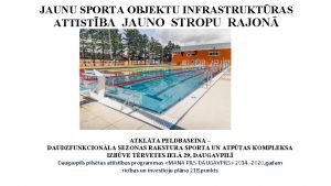 JAUNU SPORTA OBJEKTU INFRASTRUKTRAS ATTISTBA JAUNO STROPU RAJON