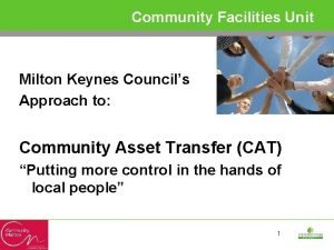 Community Facilities Unit Milton Keynes Councils Approach to