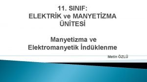 11 SINIF ELEKTRK ve MANYETZMA NTES Manyetizma ve