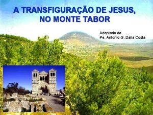A TRANSFIGURAO DE JESUS NO MONTE TABOR Adaptado