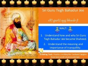 Sri Guru Tegh Bahadur Jee s RI gur