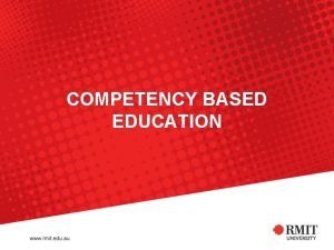 COMPETENCY BASED EDUCATION COMPETENCY BASED EDUCATION WHEN Late
