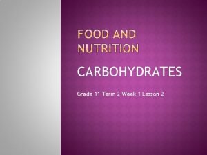 CARBOHYDRATES Grade 11 Term 2 Week 1 Lesson