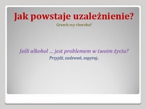 Jak powstaje uzalenienie Grzech czy choroba Jeli alkohol