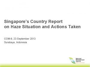 Singapores Country Report on Haze Situation and Actions