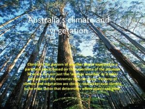 Australias climate and vegetation Climate is the pattern