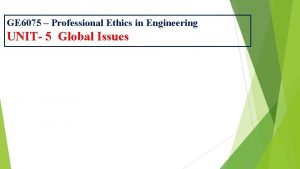 GE 6075 Professional Ethics in Engineering UNIT 5