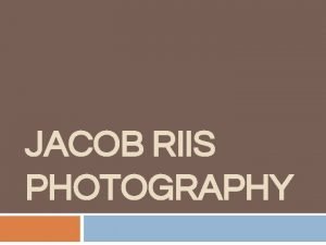 JACOB RIIS PHOTOGRAPHY Story of US Cities As