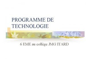 PROGRAMME DE TECHNOLOGIE 6 EME au collge JMG