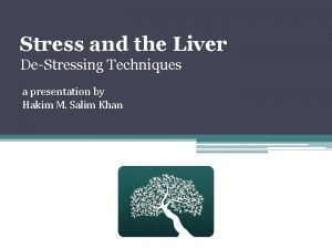 Stress and the Liver DeStressing Techniques a presentation