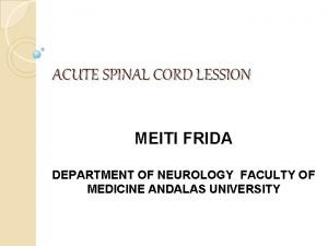 ACUTE SPINAL CORD LESSION MEITI FRIDA DEPARTMENT OF