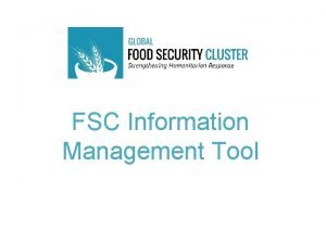 FSC Information Management Tool FSC Information Management Tool